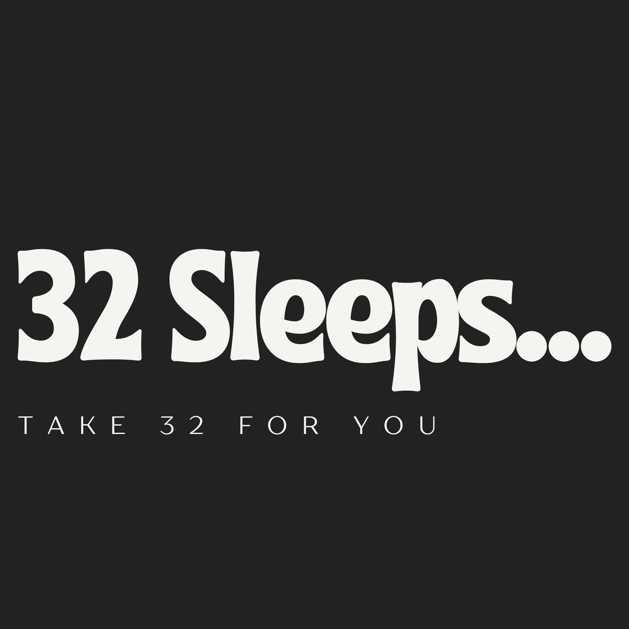 32 Sleeps